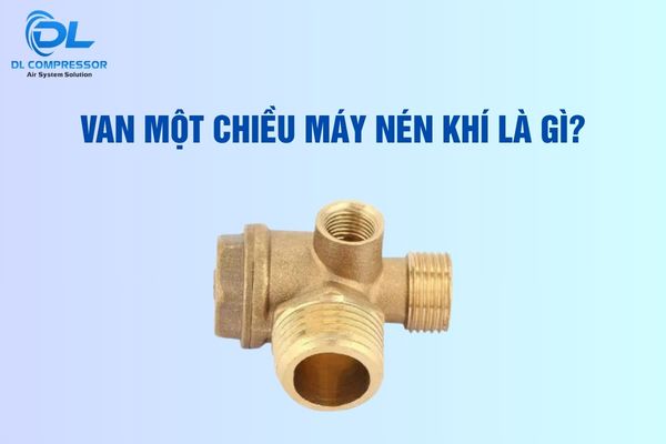 Tìm hiểu về van 1 chiều máy nén khí